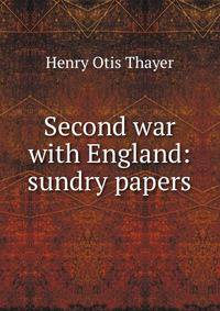 Second war with England: sundry papers