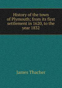 History of the town of Plymouth; from its first settlement in 1620, to the year 1832