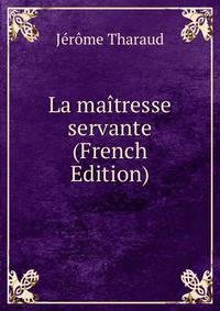 La ma?tresse servante (French Edition)