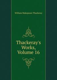 Thackeray's Works, Volume 16
