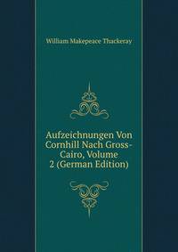 Aufzeichnungen Von Cornhill Nach Gross-Cairo, Volume 2 (German Edition)