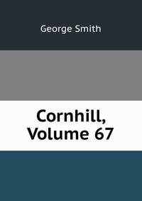 Cornhill, Volume 67