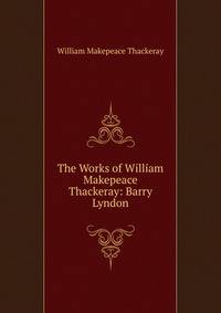 The Works of William Makepeace Thackeray: Barry Lyndon