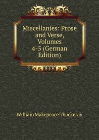 Miscellanies: Prose and Verse, Volumes 4-5 (German Edition)