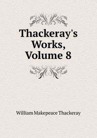 Thackeray's Works, Volume 8