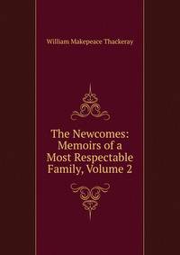 The Newcomes: Memoirs of a Most Respectable Family, Volume 2