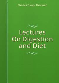 Lectures On Digestion and Diet
