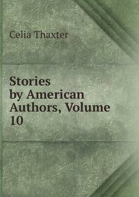 Stories by American Authors, Volume 10