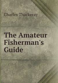 The Amateur Fisherman's Guide
