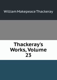 Thackeray's Works, Volume 23