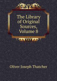 The Library of Original Sources, Volume 8