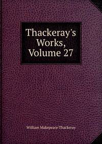 Thackeray's Works, Volume 27