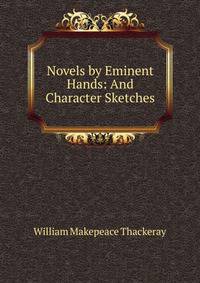 Novels by Eminent Hands: And Character Sketches