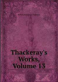 Thackeray's Works, Volume 13
