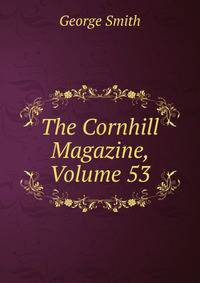 The Cornhill Magazine, Volume 53