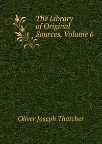 The Library of Original Sources, Volume 6