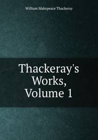 Thackeray's Works, Volume 1