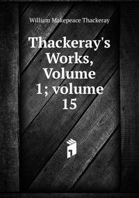 Thackeray's Works, Volume 1; volume 15