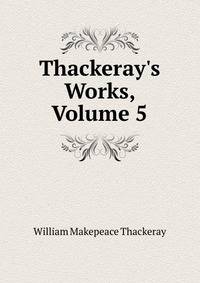 Thackeray's Works, Volume 5