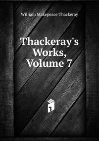 Thackeray's Works, Volume 7