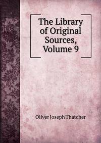 The Library of Original Sources, Volume 9