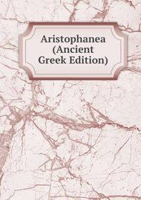 Aristophanea (Ancient Greek Edition)