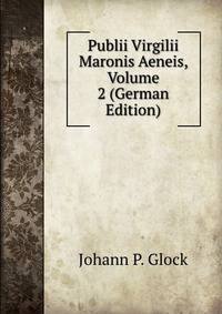 Publii Virgilii Maronis Aeneis, Volume 2 (German Edition)