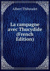 La campagne avec Thucydide (French Edition)