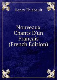 Nouveaux Chants D'un Fran?ais (French Edition)