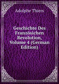 Geschichte Des Franzosichen Revolution, Volume 4 (German Edition)