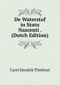 De Waterstof in Statu Nascenti . (Dutch Edition)