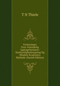 Forlaesinger Over Almindelig Iagttagelseslaere: Sandsynlighedsregning Og Mindste Kvadraters Methode (Danish Edition)