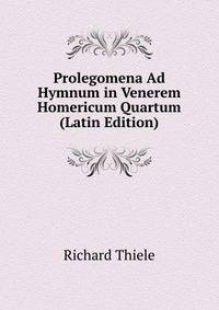 Prolegomena Ad Hymnum in Venerem Homericum Quartum (Latin Edition)