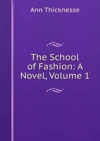 The School of Fashion: A Novel, Volume 1