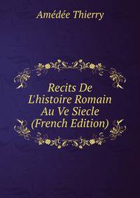 Recits De L'histoire Romain Au Ve Siecle (French Edition)