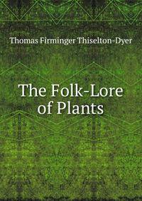 The Folk-Lore of Plants