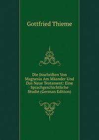 Die Inschriften Von Magnesia Am Maander Und Das Neue Testament: Eine Sprachgeschichtliche Studie (German Edition)