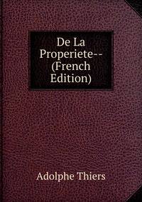 De La Properiete-- (French Edition)