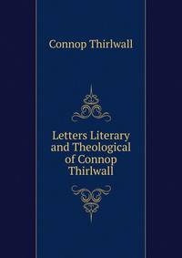 Letters Literary and Theological of Connop Thirlwall