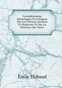 Considerations Historiques Et Critiques Sur Les Vitraux Anciens Et Modernes Et Sur La Peinture Sur Verre