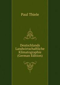Deutschlands Landwirtschaftliche Klimatographie (German Edition)
