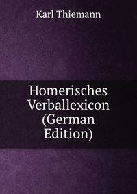 Homerisches Verballexicon (German Edition)