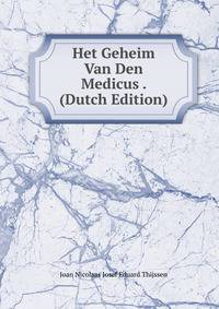 Het Geheim Van Den Medicus . (Dutch Edition)