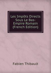 Les Impots Directs Sous Le Bas-Empire Romain (French Edition)