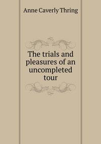 The trials and pleasures of an uncompleted tour