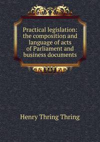 Practical legislation: the composition and language of acts of Parliament and business documents
