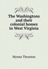 The Washingtons and their colonial homes in West Virginia
