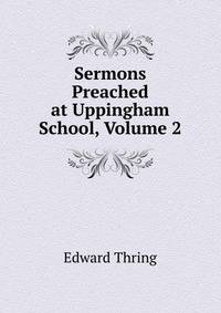 Sermons Preached at Uppingham School, Volume 2