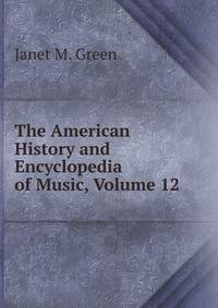 The American History and Encyclopedia of Music, Volume 12