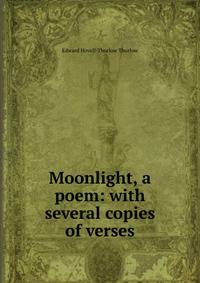 Moonlight, a poem: with several copies of verses